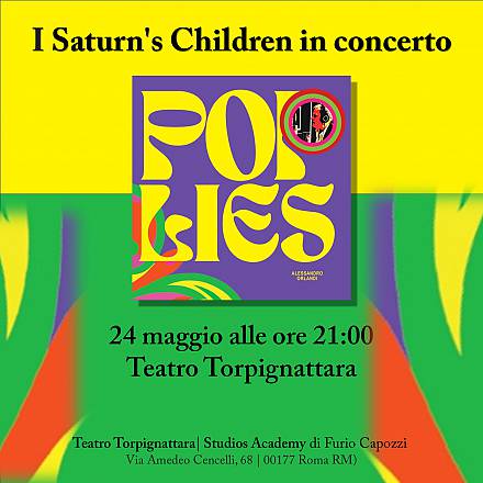 Sabato 24 maggio al teatro torpignattara i saturn's children in concerto con pop lies, il nuovo disco di alessandro orlandi